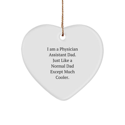 Physician Assistant Dad Gifts - Heart Ornament for Christmas, 'I Am A Physician Assistant Dad. Just Like A Normal Dad Except Much Cooler.'