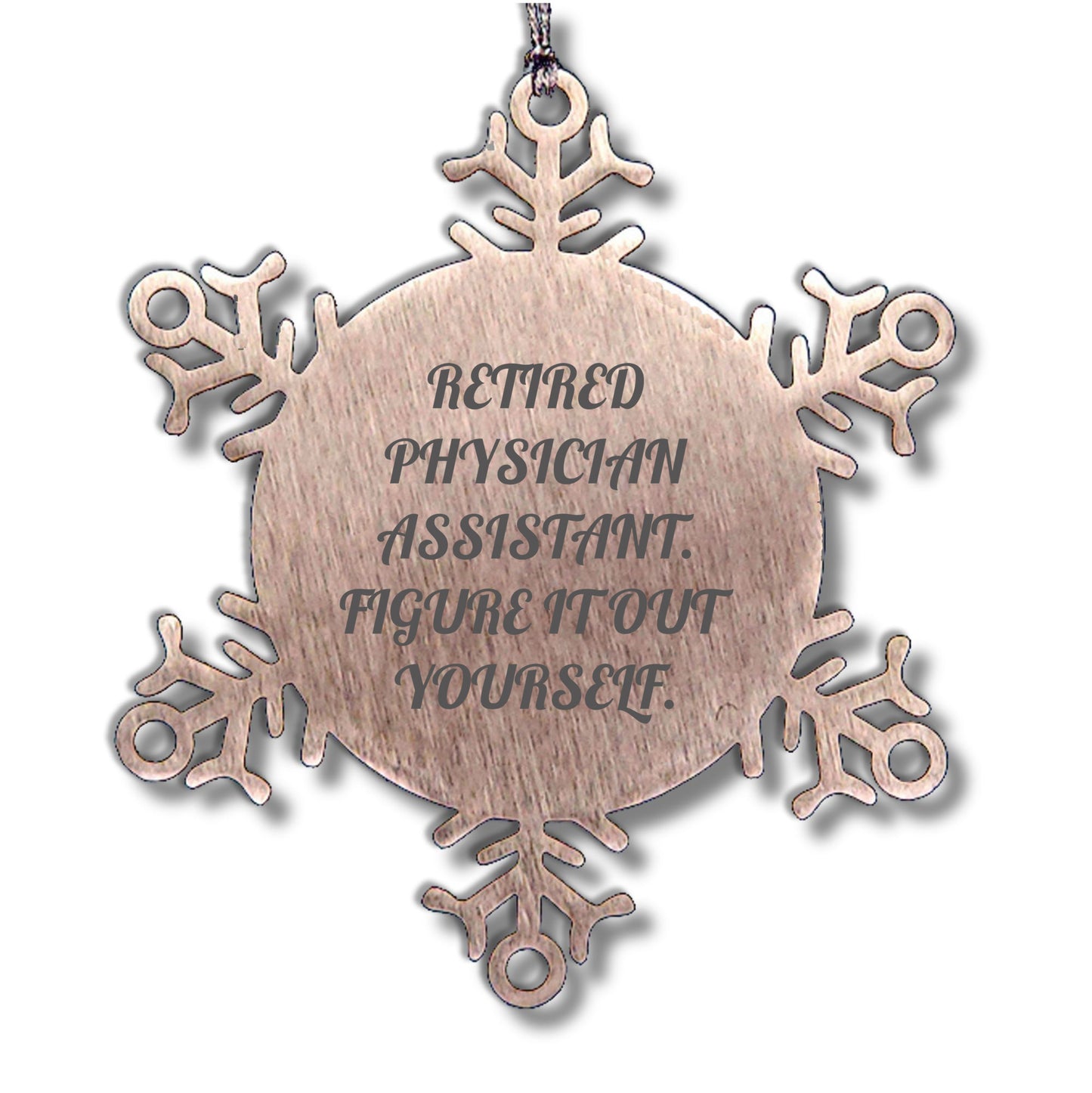 Physician Assistant Gifts from Friends, Christmas Unique Snowflake Ornaments, 'Figure It Out Yourself' Quote, Shatterproof Stainless Steel, 3.14 inches