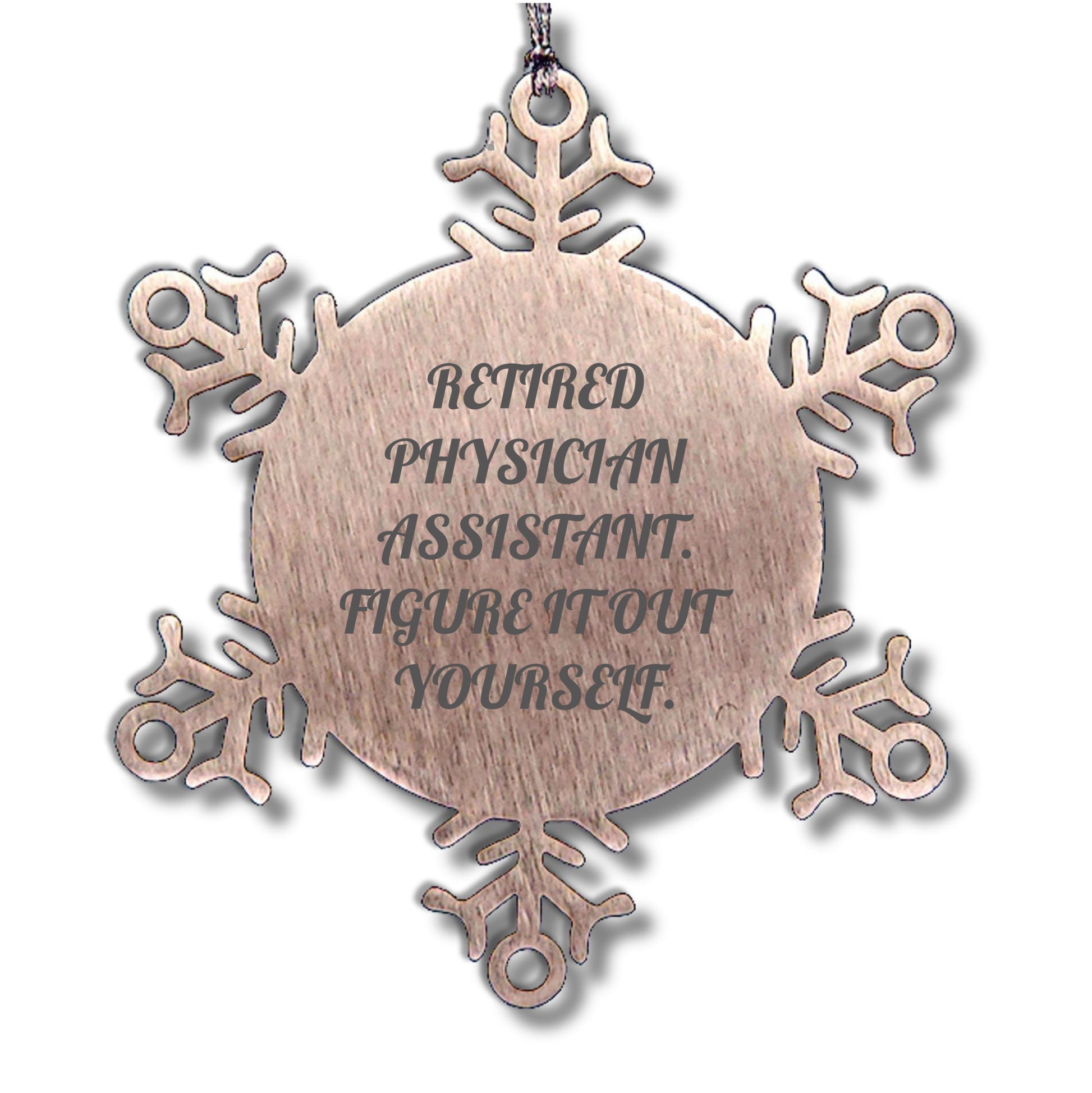 Physician Assistant Gifts from Friends, Christmas Unique Snowflake Ornaments, 'Figure It Out Yourself' Quote, Shatterproof Stainless Steel, 3.14 inches