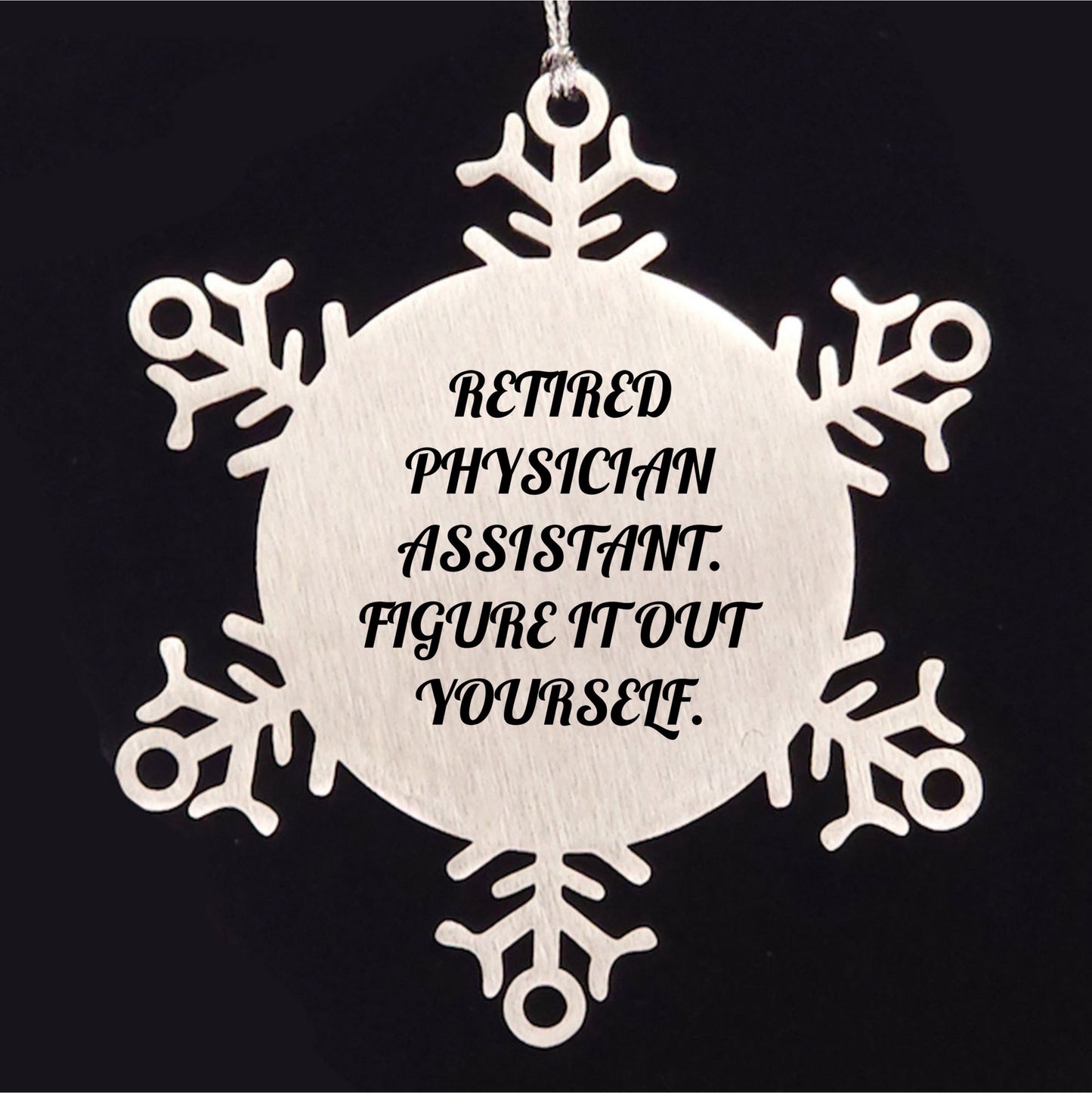 Physician Assistant Gifts from Friends, Christmas Unique Snowflake Ornaments, 'Figure It Out Yourself' Quote, Shatterproof Stainless Steel, 3.14 inches