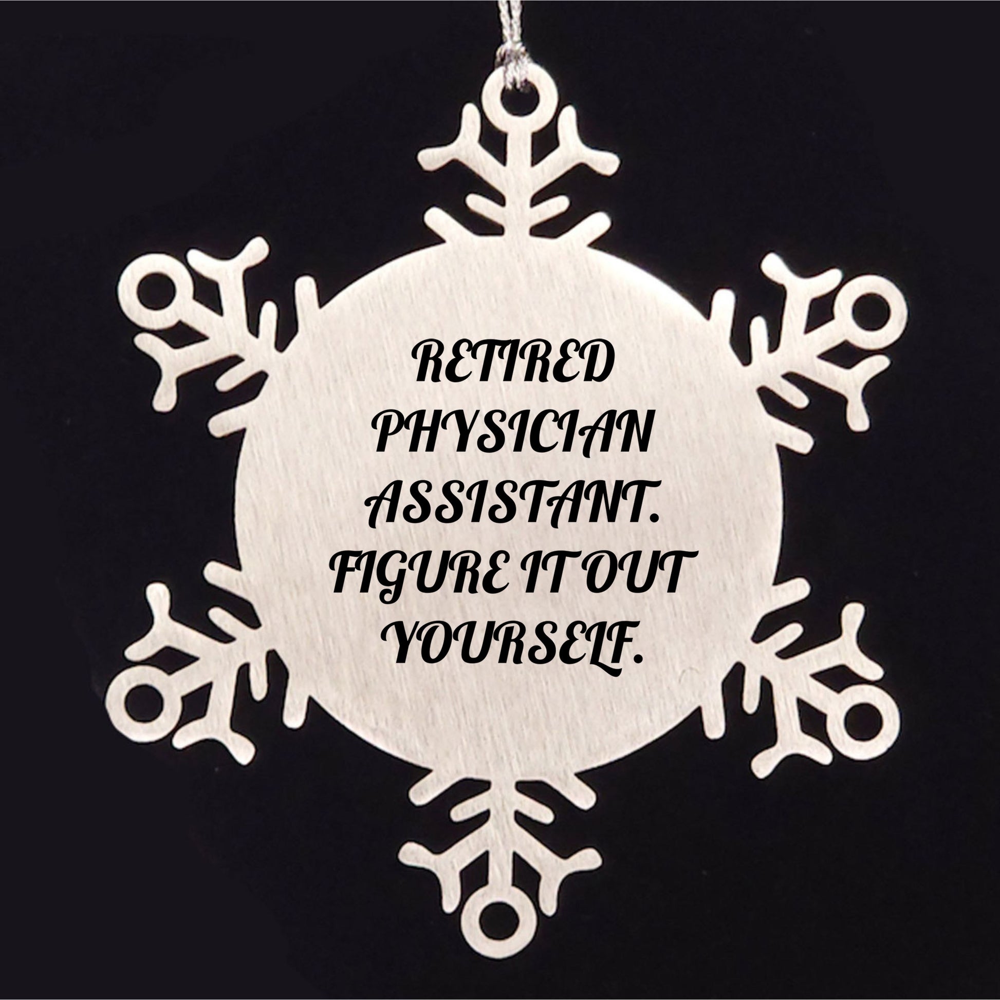 Physician Assistant Gifts from Friends, Christmas Unique Snowflake Ornaments, 'Figure It Out Yourself' Quote, Shatterproof Stainless Steel, 3.14 inches