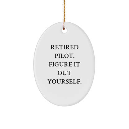 Pilot Fun Oval Ornament, Gifts from Men to Pilot Friends, 'Retired Pilot. Figure It Out Yourself.' Christmas Decoration