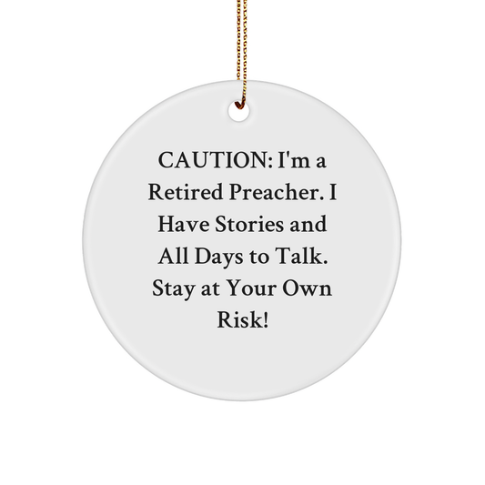 Preacher's Humor Gifts from Friends to Preacher, Circle Ornament, Caution: I'm A Retired Preacher, Stay At Your Own Risk!, Funny Christmas Unique Gifts