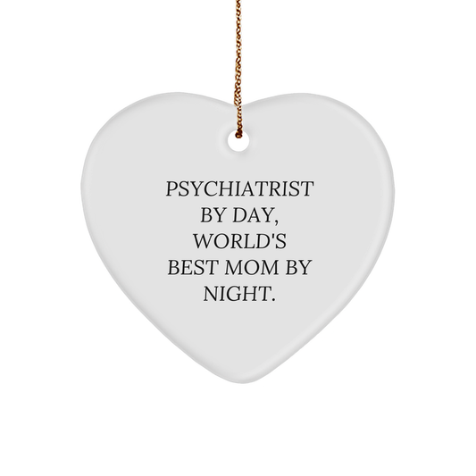Psychiatrist Funny Heart Ornament - Psychiatrist Day, World's Best Mom By Night' - Gifts from Family to Friends