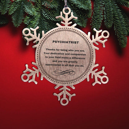 Psychiatrist Snowflake Ornament - Thanks for being who you are - Birthday Christmas Jewelry Gifts Coworkers Colleague Boss