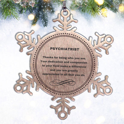 Psychiatrist Snowflake Ornament - Thanks for being who you are - Birthday Christmas Jewelry Gifts Coworkers Colleague Boss