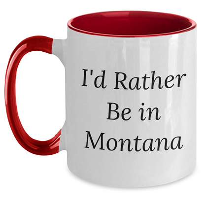 Funny Montana Gifts from Mom to Dad - I'd Rather Be In Montana Two Tone Coffee Mug for Father's Day - Main