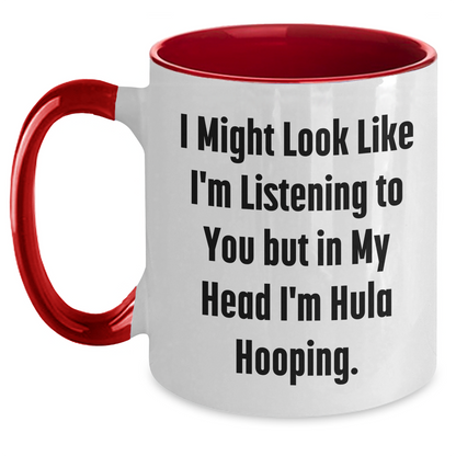 Hula Hooping Funny Gifts for Men and Women on Father's Day, Two Tone Coffee Mug, 'I Might Look Like I'm Listening To You But In My Head I'm Hula Hooping' - Main