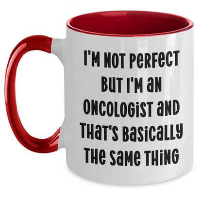 Funny Oncologist Gifts for Mom, I'm Not Perfect But I'm An Oncologist And That's Basically The Same Thing, Two Tone Coffee Mug for Mother's Day, Gifts from Family to Oncologist - Main