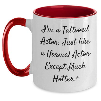 Funny Actor Gifts from Men to Women - I'm A Tattooed Actor, Two Tone Coffee Mug for Mother's Day - Main