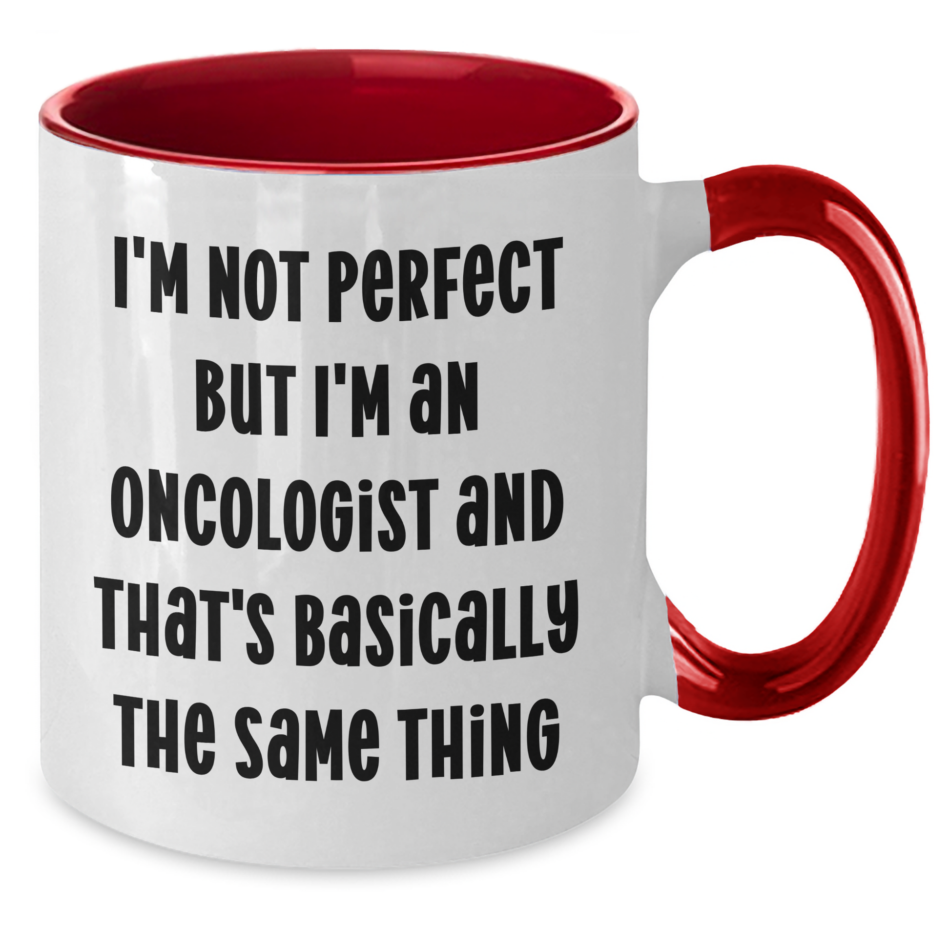 Funny Oncologist Gifts for Mom, I'm Not Perfect But I'm An Oncologist And That's Basically The Same Thing, Two Tone Coffee Mug for Mother's Day, Gifts from Family to Oncologist - Additional
