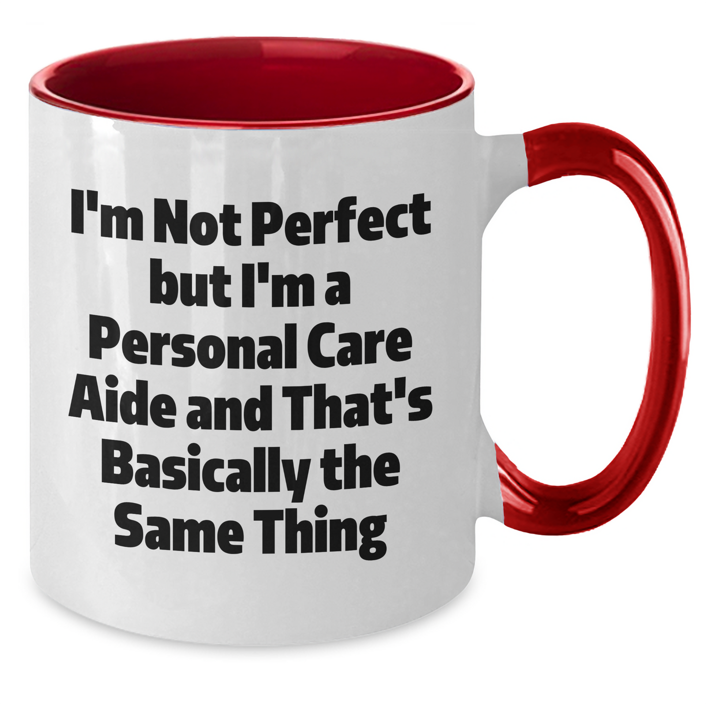 Funny Gifts from Friends to Personal Care Aides, Two Tone Coffee Mug, 'I'm Not Perfect But I'm A Personal Care Aide And That's Basically The Same Thing', Graduation Unique Gifts - Additional