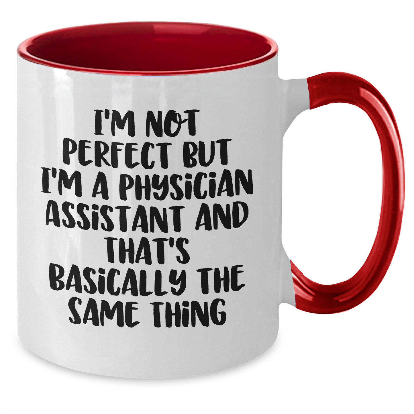 Physician Assistant Humor Gifts for Men from Friends - I'm Not Perfect Two Tone Coffee Mug - Additional