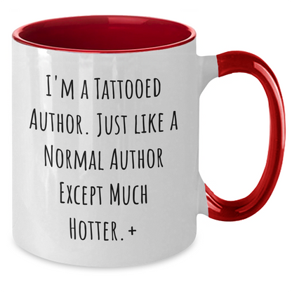 Funny Author Gifts: I'm A Tattooed Author. Just Like A Normal Author Except Much Hotter., Author Two Tone Coffee Mug, Mother's Day Unique Gifts from Friends to Author - Additional