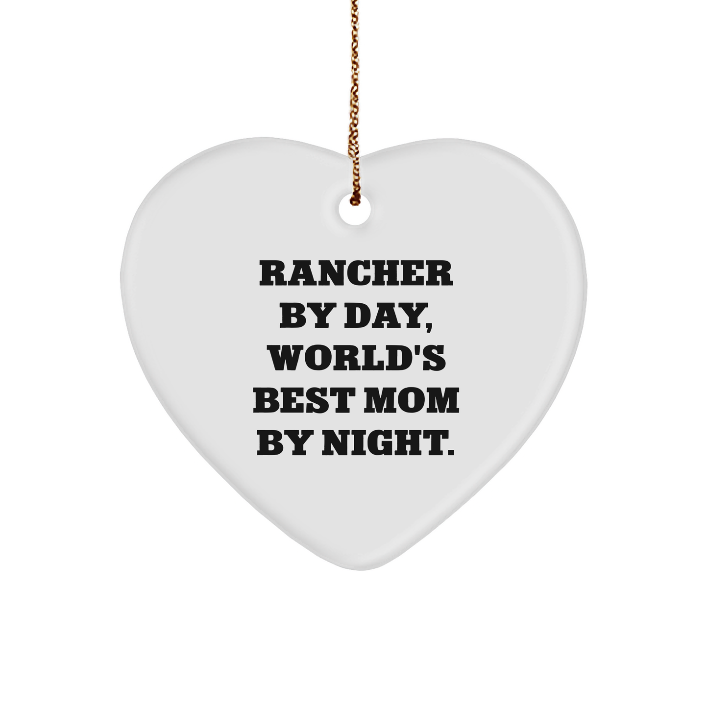 Rancher Funny Heart Ornament Funny Quote - Rancher by Day, World's Best Mom By Night Christmas Unique Christmas Gifts