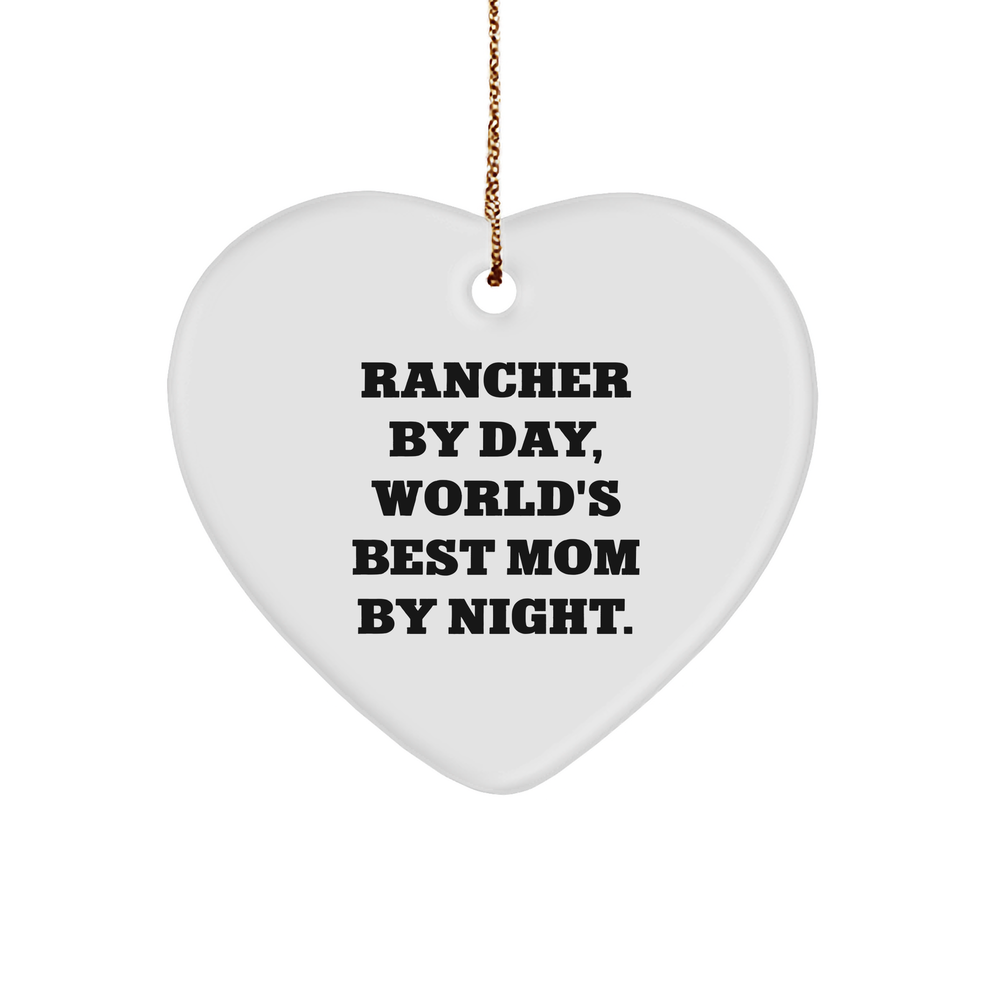 Rancher Funny Heart Ornament Funny Quote - Rancher by Day, World's Best Mom By Night Christmas Unique Christmas Gifts