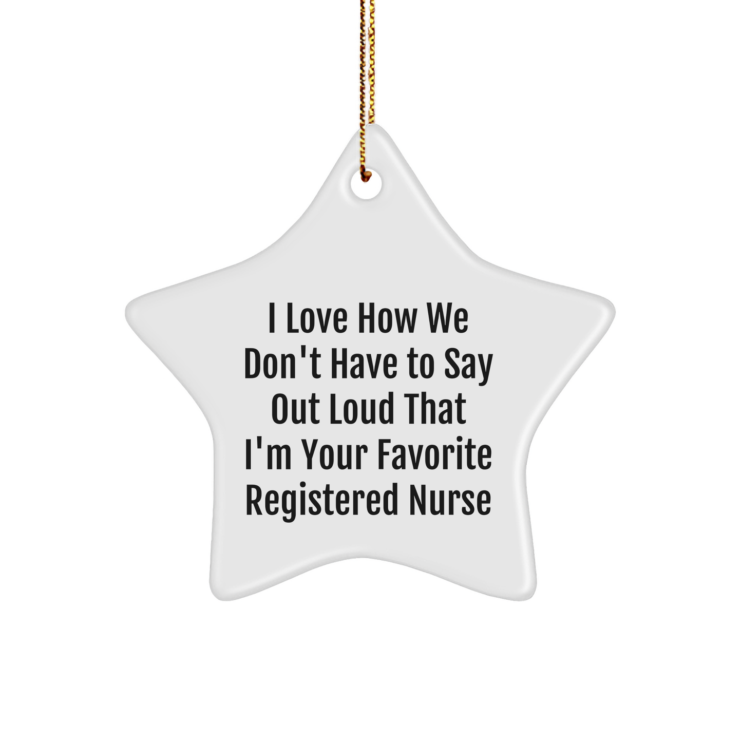 Registered Nurse Gifts, Star Ornament, Funny Quote, Gifts from Coworkers, Gifts for Registered Nurse at Christmas, Unique Registered Nurse Ornament