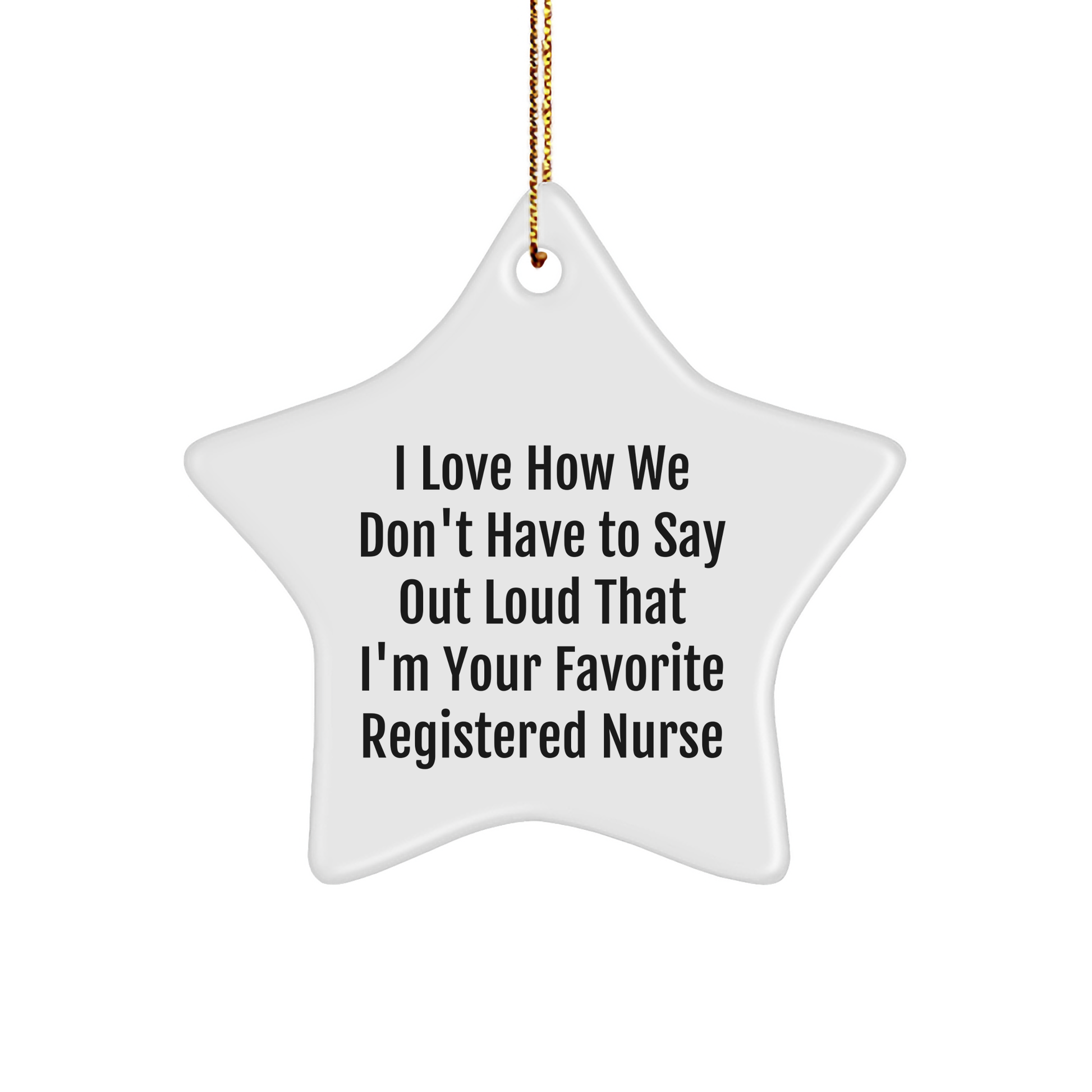 Registered Nurse Gifts, Star Ornament, Funny Quote, Gifts from Coworkers, Gifts for Registered Nurse at Christmas, Unique Registered Nurse Ornament