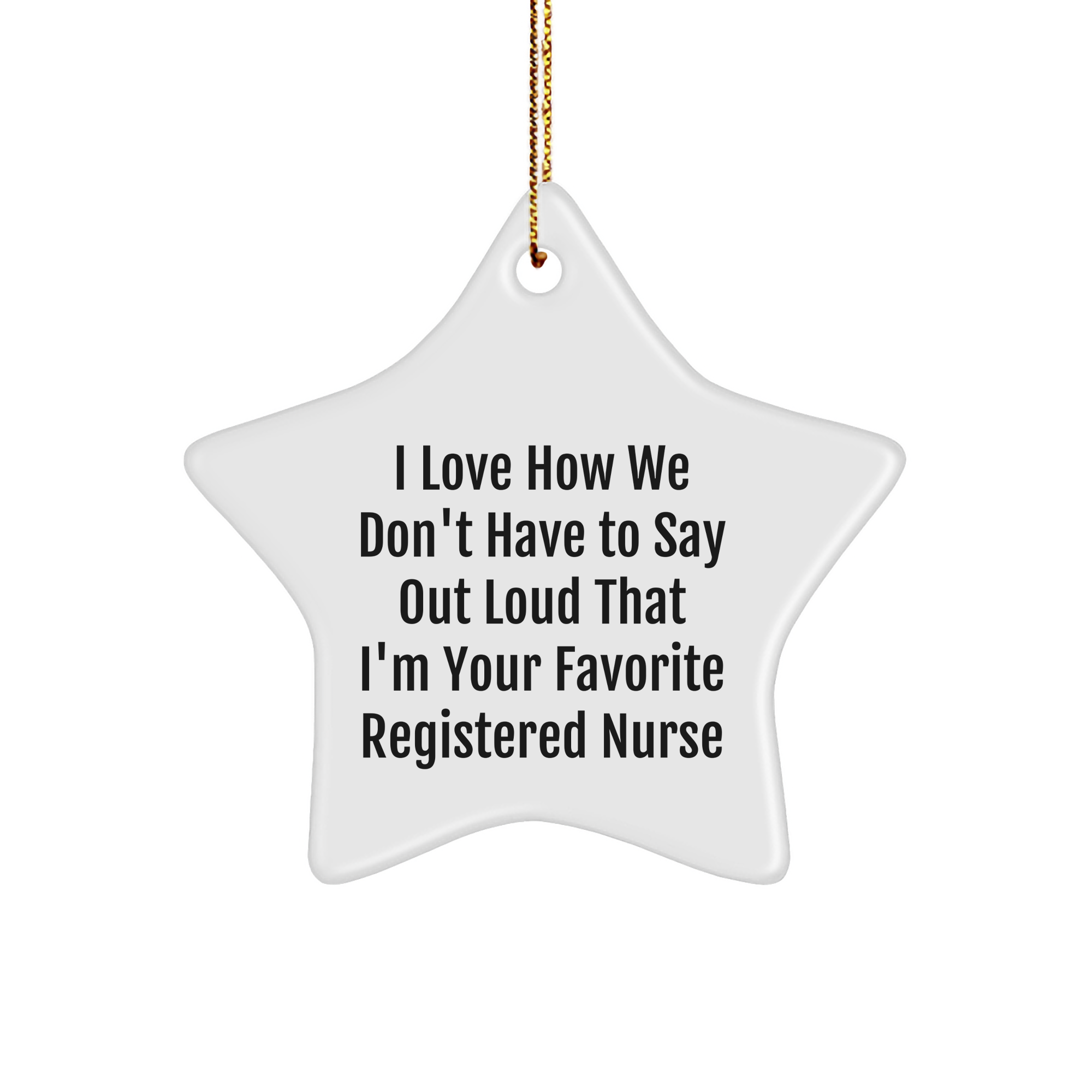 Registered Nurse Gifts, Star Ornament, Funny Quote, Gifts from Coworkers, Gifts for Registered Nurse at Christmas, Unique Registered Nurse Ornament