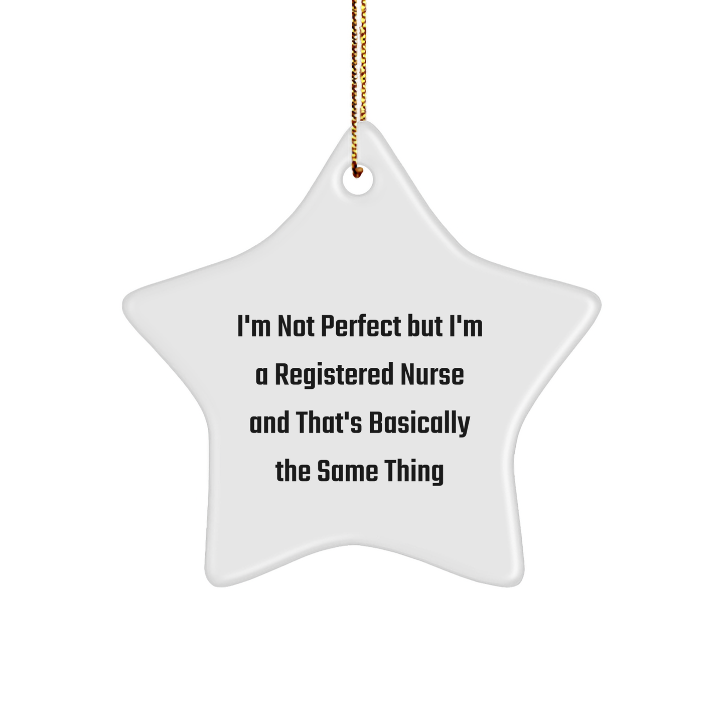 Registered Nurse Gifts from Family - Funny Star Ornament, 'I'm Not Perfect But I'm A Registered Nurse And That's Basically The Same Thing', Christmas Unique Present for Coworkers or Friends