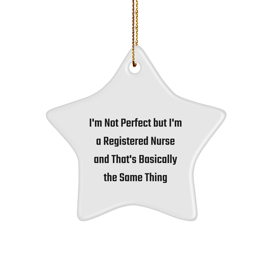 Registered Nurse Gifts from Family - Funny Star Ornament, 'I'm Not Perfect But I'm A Registered Nurse And That's Basically The Same Thing', Christmas Unique Present for Coworkers or Friends