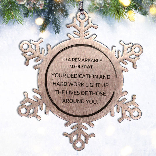 Remarkable Accountant Gifts, Your dedication and hard work, Inspirational Birthday Christmas Unique Snowflake Ornament For Accountant, Coworkers, Men, Women, Friends