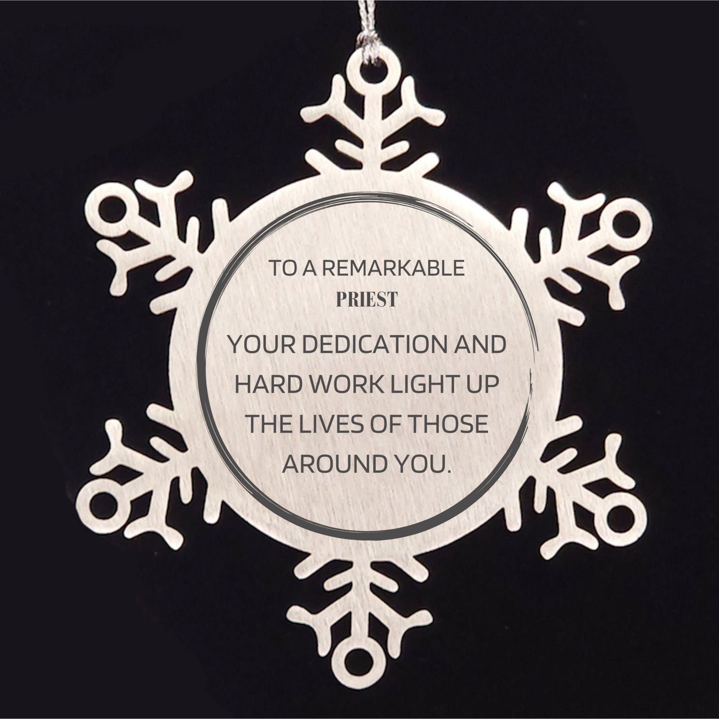 Remarkable Priest Gifts, Your dedication and hard work, Inspirational Birthday Christmas Unique Snowflake Ornament For Priest, Coworkers, Men, Women, Friends