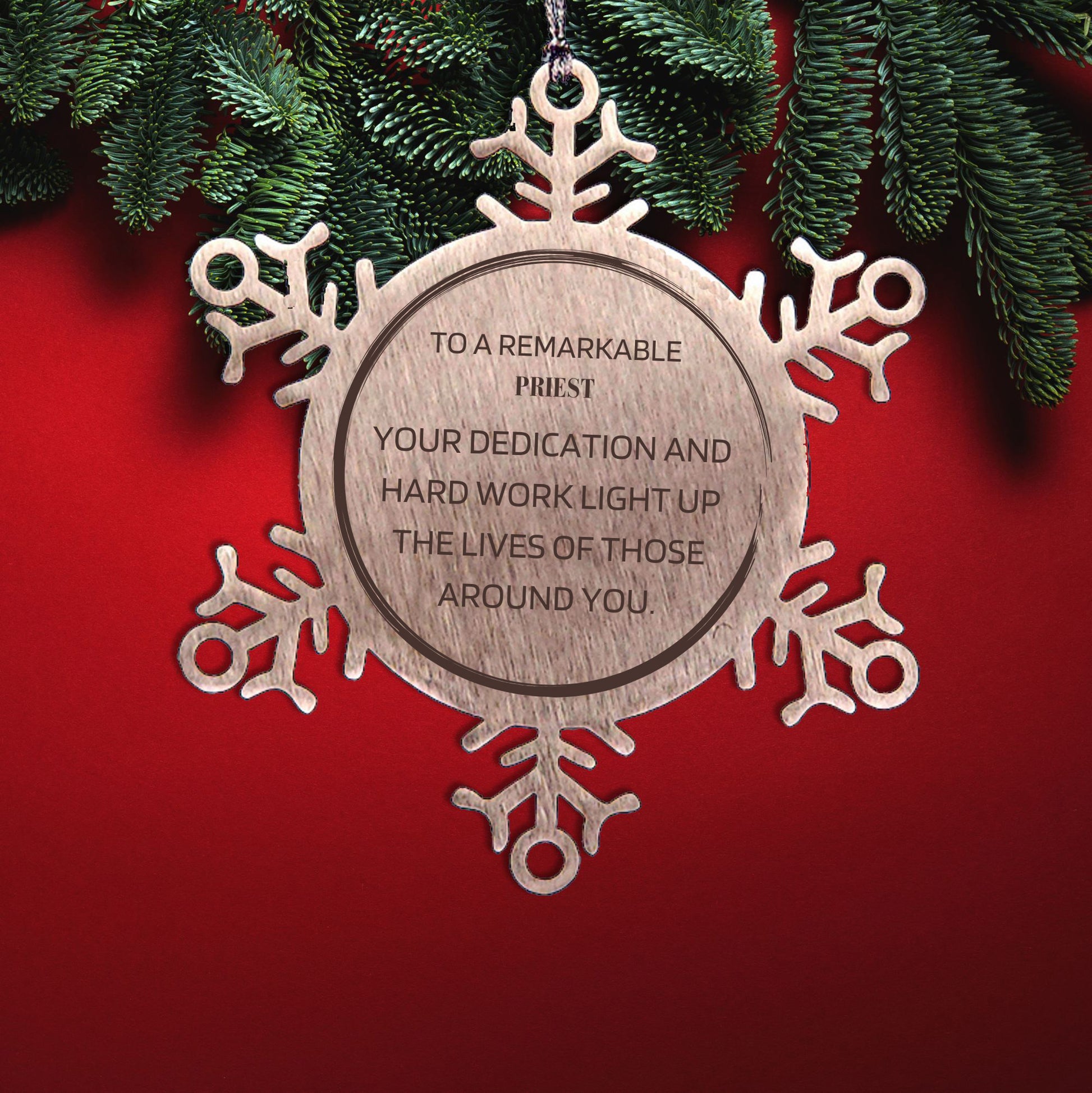 Remarkable Priest Gifts, Your dedication and hard work, Inspirational Birthday Christmas Unique Snowflake Ornament For Priest, Coworkers, Men, Women, Friends