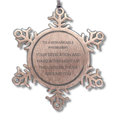 Remarkable Psychiatrist Gifts, Your dedication and hard work, Inspirational Birthday Christmas Unique Snowflake Ornament For Psychiatrist, Coworkers, Men, Women, Friends
