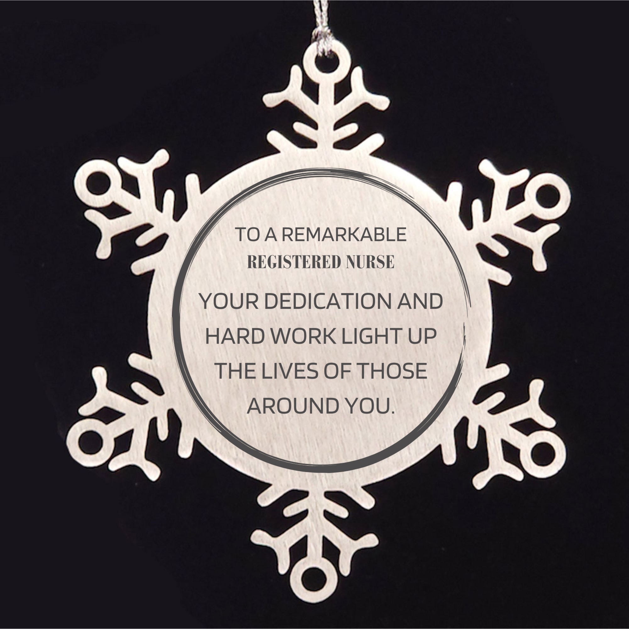 Remarkable Registered Nurse Gifts, Your dedication and hard work, Inspirational Birthday Christmas Unique Snowflake Ornament For Registered Nurse, Coworkers, Men, Women, Friends
