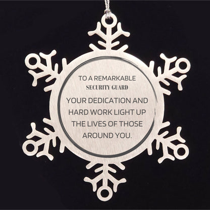 Remarkable Security Guard Gifts, Your dedication and hard work, Inspirational Birthday Christmas Unique Snowflake Ornament For Security Guard, Coworkers, Men, Women, Friends