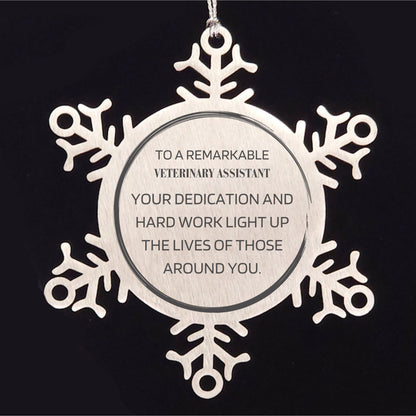 Remarkable Veterinary Assistant Gifts, Your dedication and hard work, Inspirational Birthday Christmas Unique Snowflake Ornament For Veterinary Assistant, Coworkers, Men, Women, Friends