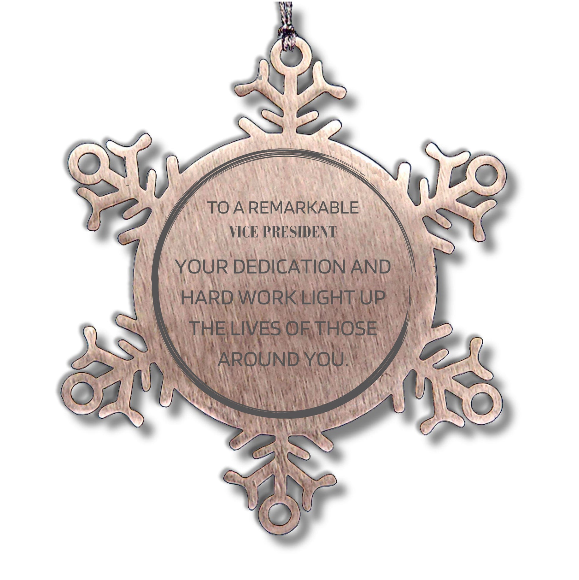 Remarkable Vice President Gifts, Your dedication and hard work, Inspirational Birthday Christmas Unique Snowflake Ornament For Vice President, Coworkers, Men, Women, Friends