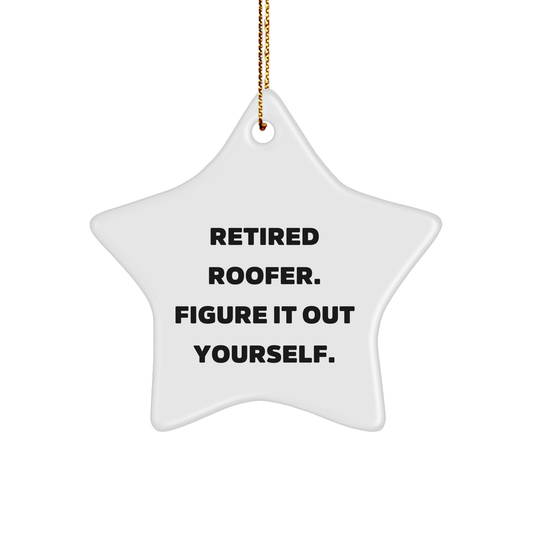Roofer's Star Ornament Gifts from Friends, Christmas Unique Gifts for Retired Roofer, 'Figure It Out Yourself' Motivational Quote