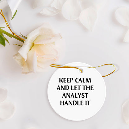 Funny Analyst Circle Ornament Gifts from Friends for Men - Keep Calm And Let The Analyst Handle It, Christmas Unique Gifts