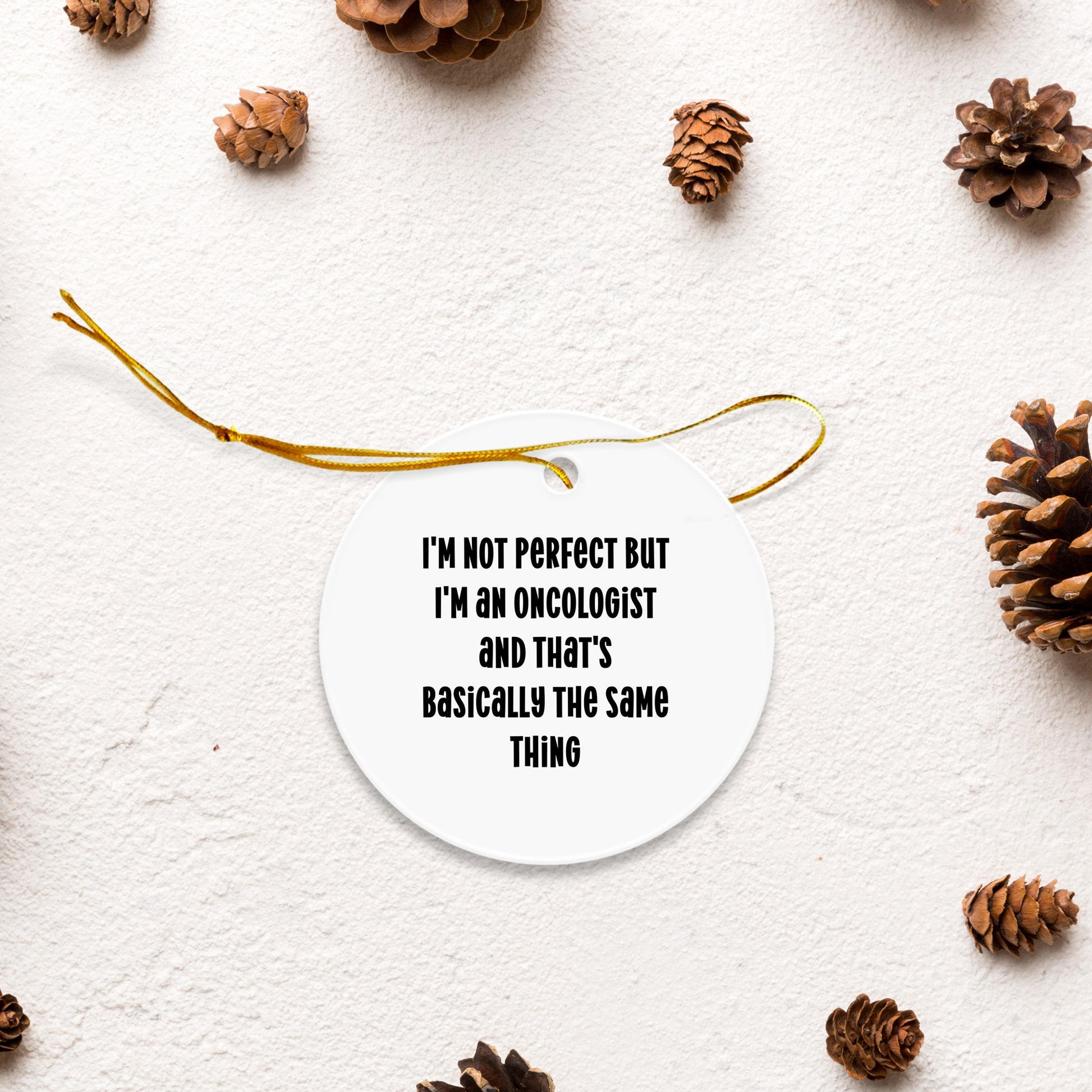 Oncologist Christmas Tree Ornaments -  I'm Not Perfect - Mallard Moon
