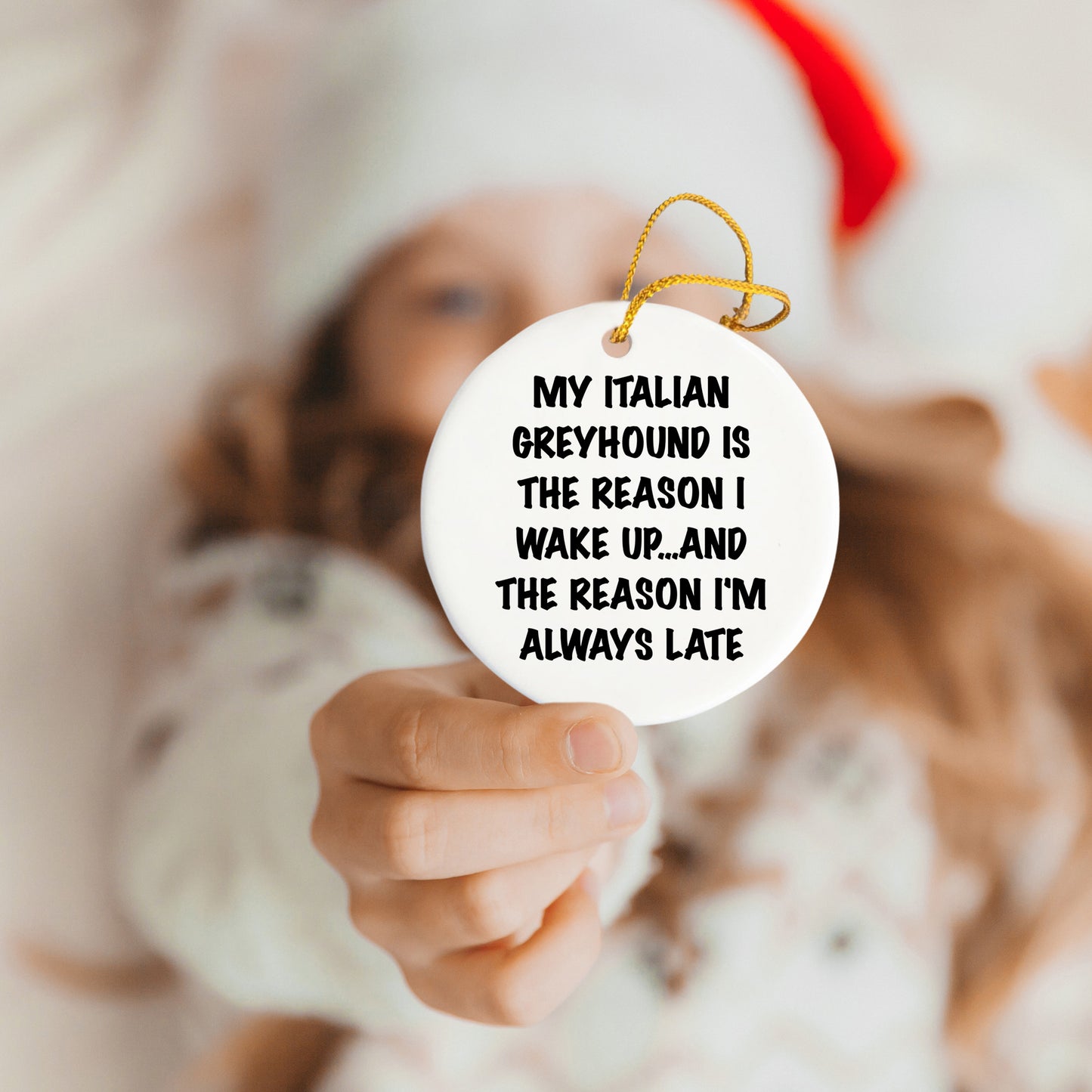 Italian Greyhound Dog Lover Circle Ornament, 'My Italian Greyhound Is The Reason I Wake Up...and The Reason I'm Always Late', Christmas Gifts