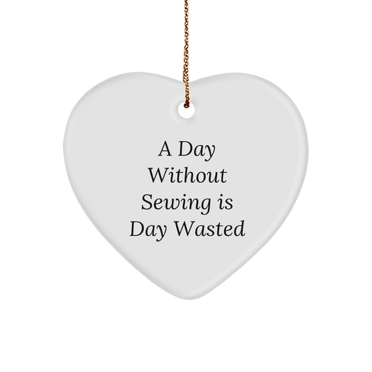 Sewing Enthusiasts' Delight, 'A Day Without Sewing Is Day Wasted', Heart Christmas Ornament