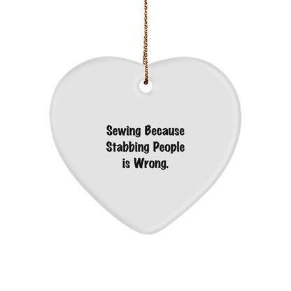 Sewing Gifts from Men, Funny Heart Ornament for Sewing Women, Christmas Unique Gifts with 'Sewing Because Stabbing People Is Wrong.'