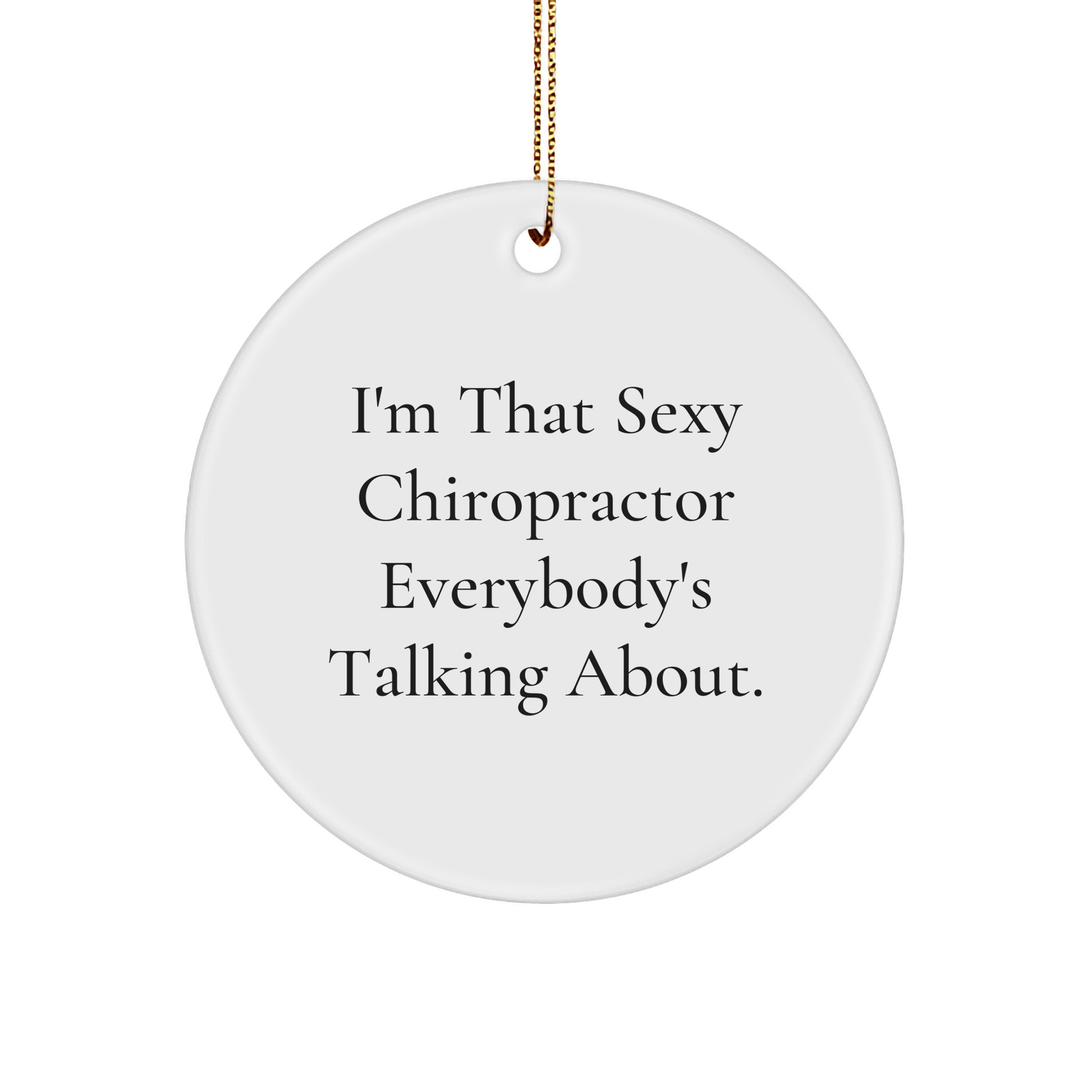 Sexy Chiropractor Gifts for Chiropractors, Funny Christmas Circle Ornament, Gifts from Friends, Gifts for Chiropractors
