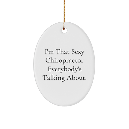 Sexy Chiropractor Gifts from Friends for Chiropractor Men, Oval Ornament, Funny Quote, Christmas Unique Gifts