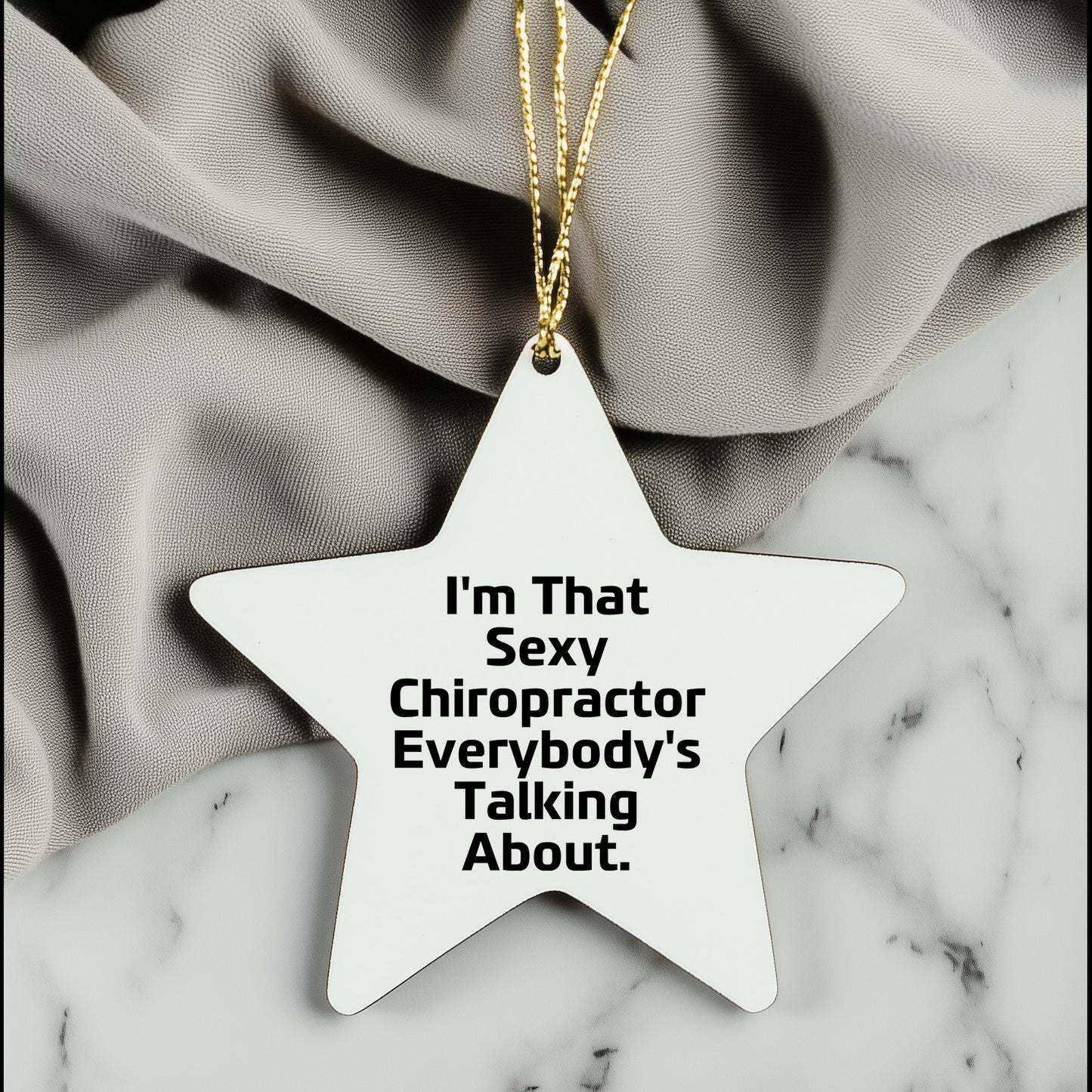 Sexy Chiropractor Gifts from Friends for Christmas, I'm That Sexy Chiropractor Everybody's Talking About. Chiropractor Star Ornament, Unique Christmas Unique Gifts