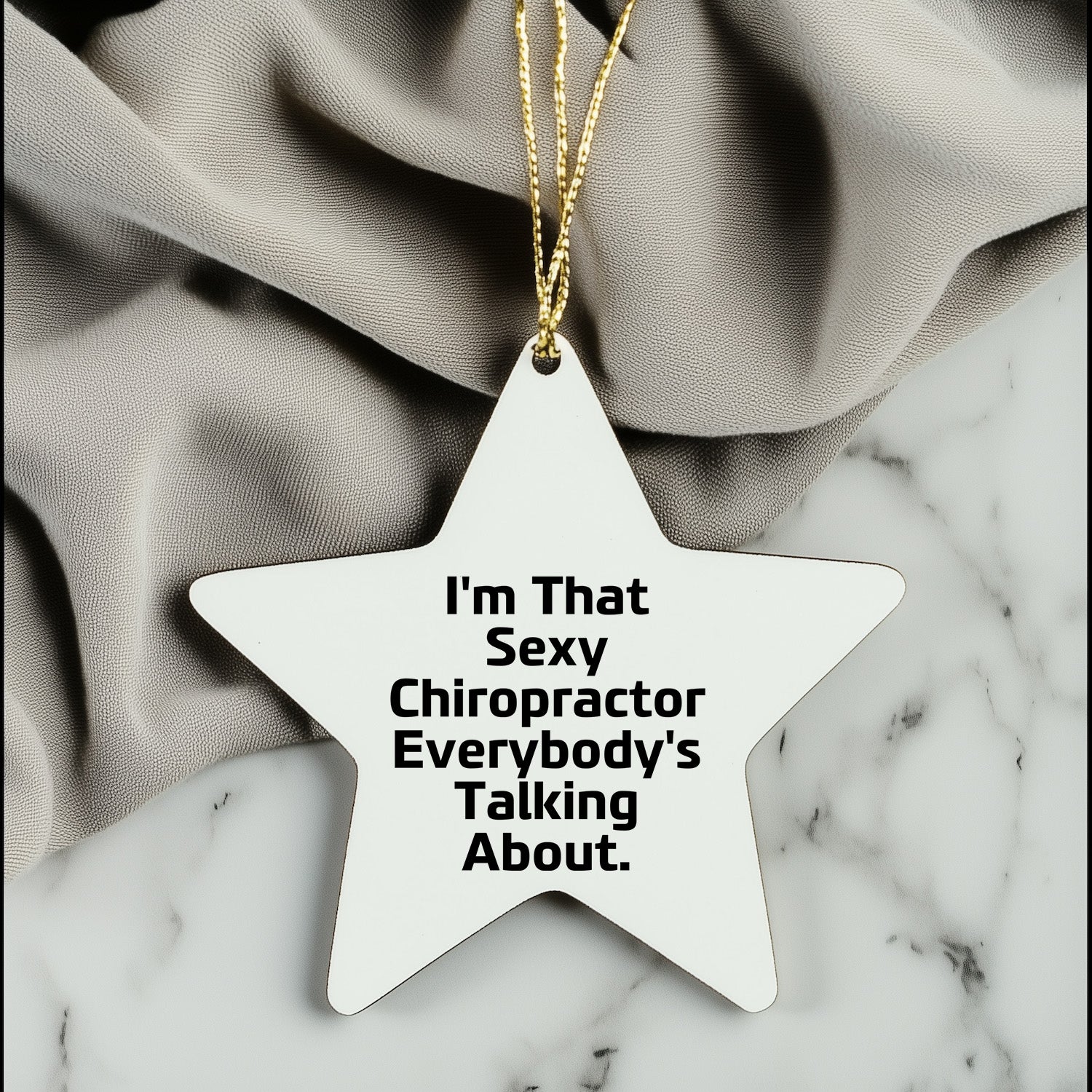 Sexy Chiropractor Gifts from Friends for Christmas, I'm That Sexy Chiropractor Everybody's Talking About. Chiropractor Star Ornament, Unique Christmas Unique Gifts