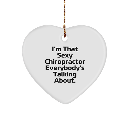 Sexy Chiropractor Heart Ornament - I'm That Sexy Chiropractor Everybody's Talking About, Christmas Gifts