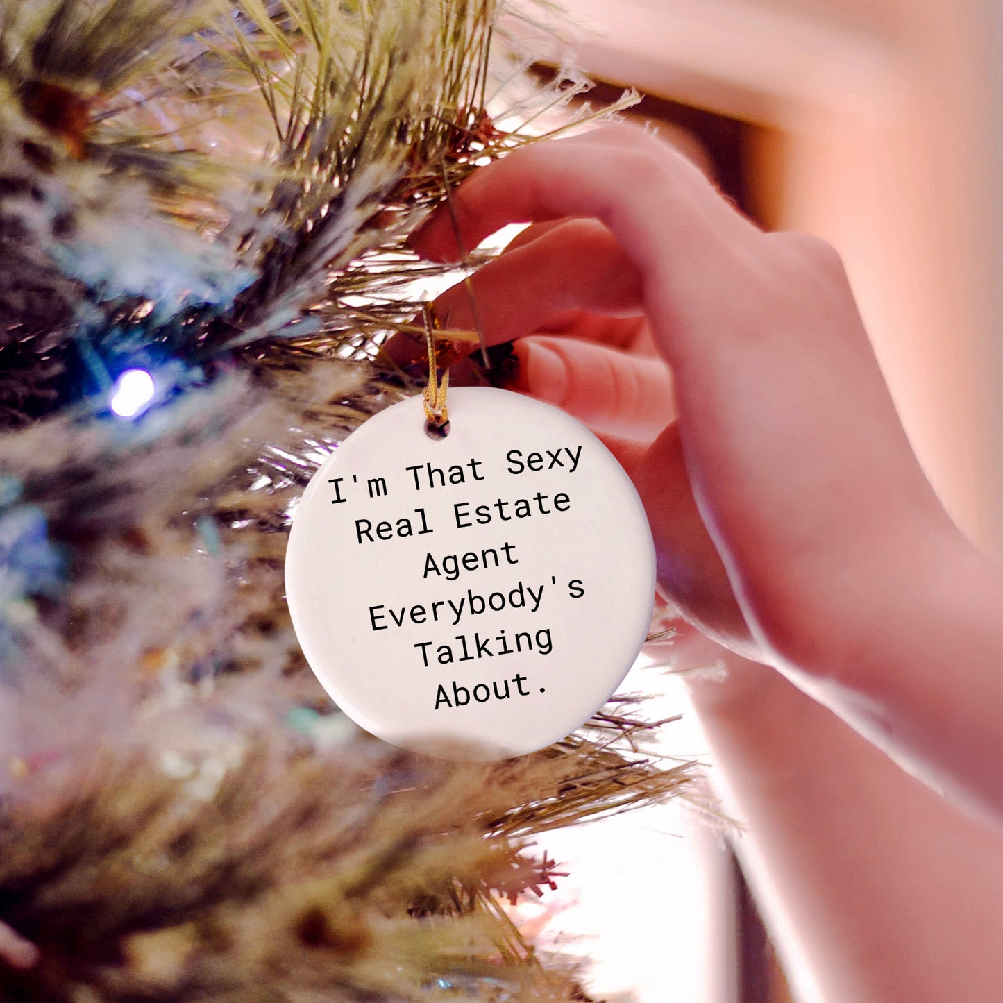 Sexy Real Estate Agent Gifts - I'm That Sexy Real Estate Agent Everybody's Talking About. Circle Ornament for Real Estate Agent - Gifts from Family, Friends, or Coworkers for Christmas