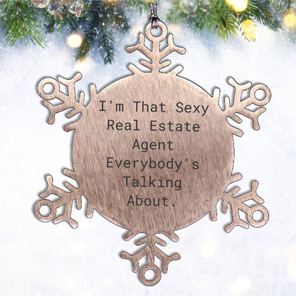 Sexy Real Estate Agent Gifts, I'm That Sexy Real Estate Agent Everybody's Talking About., Snowflake Ornament for Real Estate Agent, Christmas Unique Gifts from Family