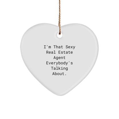 Sexy Real Estate Agent Gifts from Men to Real Estate Agent Friends - 'I'm That Sexy Real Estate Agent Everybody's Talking About.' Heart Ornament, Unique Christmas Unique Gifts