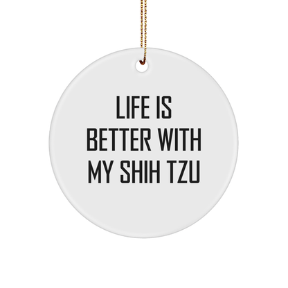 Shih Tzu Dog Lover Round Christmas Ornament - Life Is Better With My Shih Tzu, Unique Present