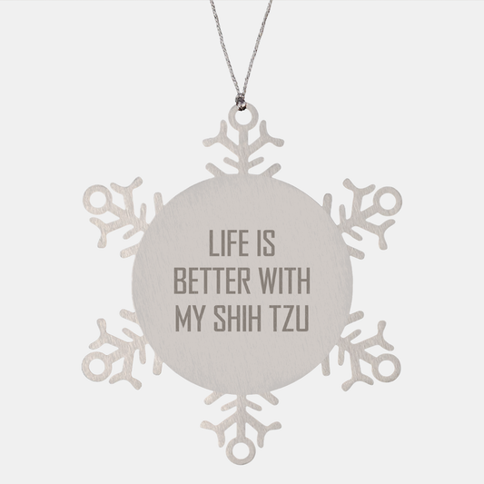 Shih Tzu Dog Lovers Snowflake Ornament - 'Life Is Better With My Shih Tzu' Quote, Shatterproof Stainless Steel Christmas Unique Gifts