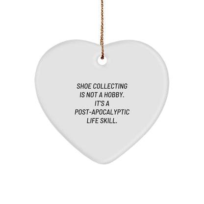 Shoe Collecting Gifts for Friends, Coworkers, Family, 'Shoe Collecting Is Not A Hobby. It's A Post-apocalyptic Life Skill.' Heart Ornament for Christmas, Funny Gift Idea
